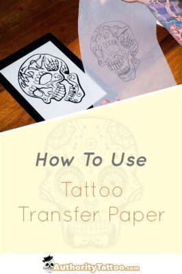 how to print on tattoo transfer paper and why you might want to use a specific color scheme for your next art project